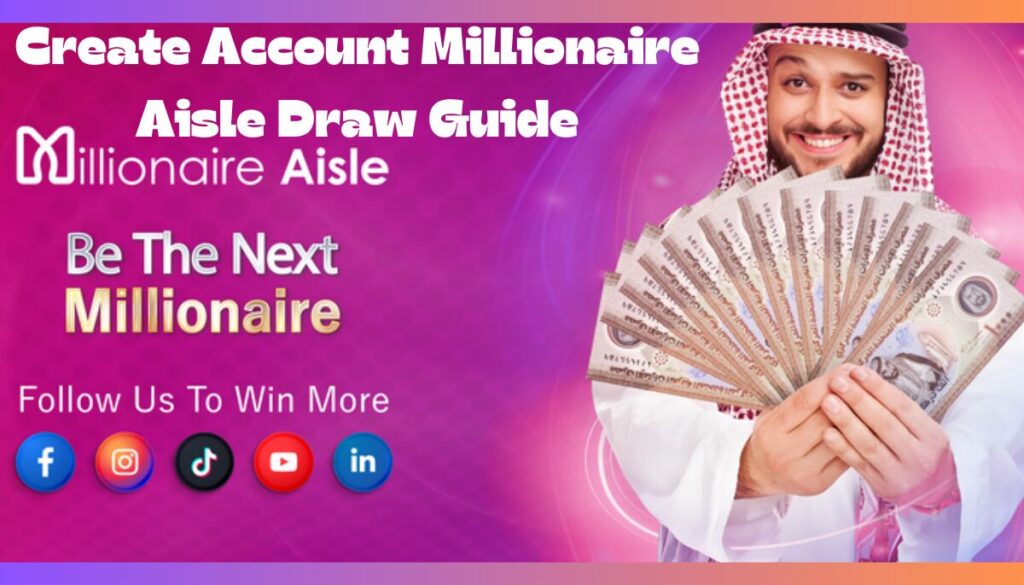 How To Create Account Millionaire Aisle Draw Guide 2024